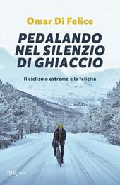 Pedalando nel silenzio di ghiaccio. Il ciclismo estremo e la felicità