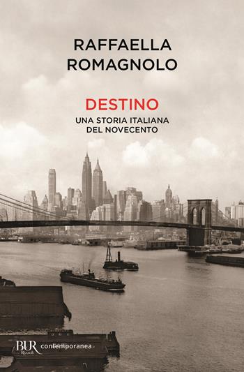 Destino - Raffaella Romagnolo - Libro Rizzoli 2020, BUR Contemporanea | Libraccio.it