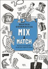 Mix & Match. Piccola enciclopedia di stili per capire la moda. Ediz. illustrata