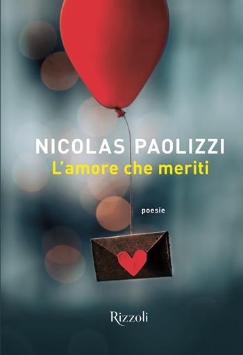 L'amore che meriti - Nicolas Paolizzi - Libro Rizzoli 2020, Varia | Libraccio.it