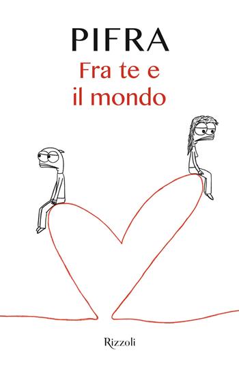 Fra te e il mondo - Pifra - Libro Rizzoli 2020, Varia | Libraccio.it