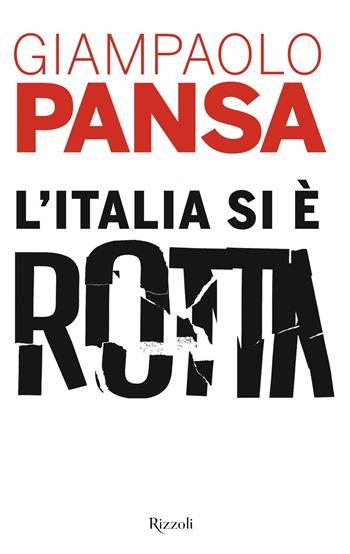 L'Italia si è rotta - Giampaolo Pansa - Libro Rizzoli 2020, Saggi italiani | Libraccio.it