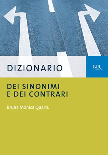 Dizionario dei sinonimi e dei contrari - B. Monica Quartu - Libro Rizzoli 1994, BUR Dizionari | Libraccio.it