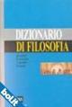 Dizionario di filosofia  - Libro Rizzoli 1999, BUR Dizionari | Libraccio.it