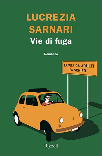 Vie di fuga - Lucrezia Sarnari - Libro Rizzoli 2020, Rizzoli narrativa | Libraccio.it