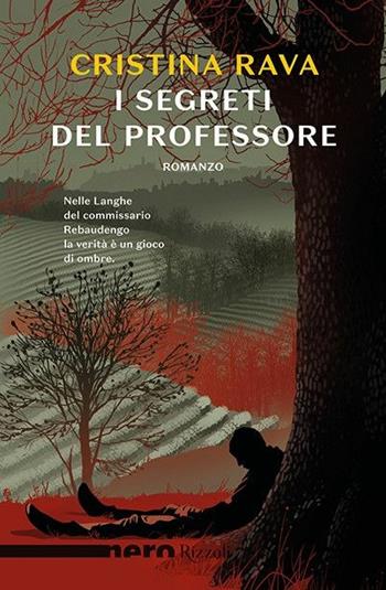 I segreti del professore - Cristina Rava - Libro Rizzoli 2020, Nero Rizzoli | Libraccio.it