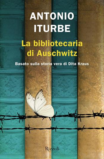 La bibliotecaria di Auschwitz - Antonio G. Iturbe - Libro Rizzoli 2020, Rizzoli narrativa | Libraccio.it