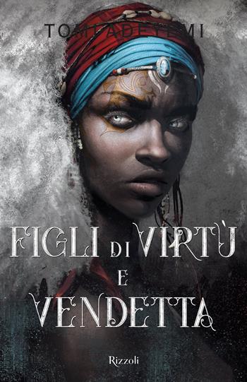 Figli di virtù e vendetta - Tomi Adeyemi - Libro Rizzoli 2020, Ragazzi | Libraccio.it
