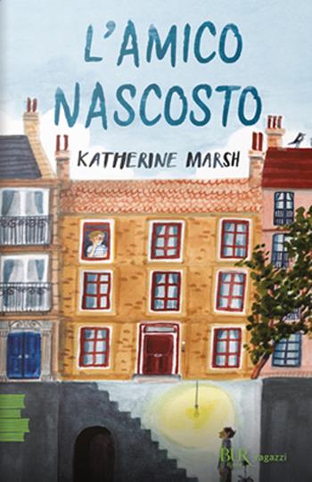 L'amico nascosto - Katherine Marsh - Libro Rizzoli 2020, BUR Ragazzi Verdi | Libraccio.it