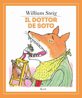 Il dottor De Soto. Ediz. a colori - William Steig - Libro Rizzoli 2020, Albi illustrati | Libraccio.it