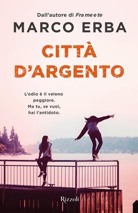 Città d'argento - Marco Erba - Libro Rizzoli 2020, Rizzoli narrativa | Libraccio.it