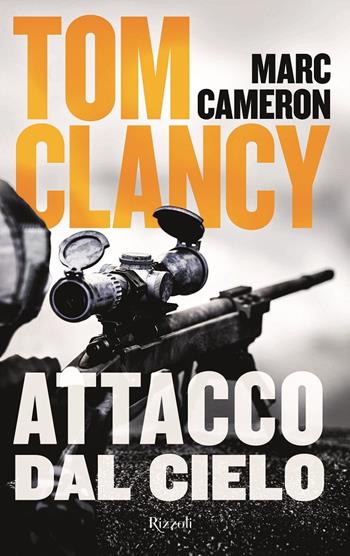 Attacco dal cielo - Tom Clancy, Marc Cameron - Libro Rizzoli 2020, Rizzoli narrativa | Libraccio.it