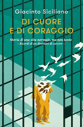 Di cuore e di coraggio - Giacinto Siciliano - Libro Rizzoli 2020, Varia | Libraccio.it