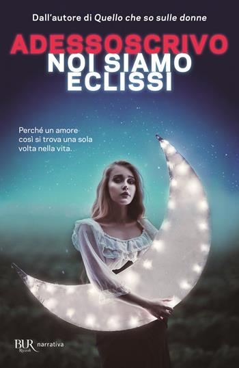 Noi siamo eclissi - Adessoscrivo - Libro Rizzoli 2020, BUR Best BUR | Libraccio.it