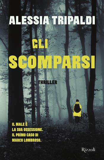 Gli scomparsi - Alessia Tripaldi - Libro Rizzoli 2020, Rizzoli narrativa | Libraccio.it