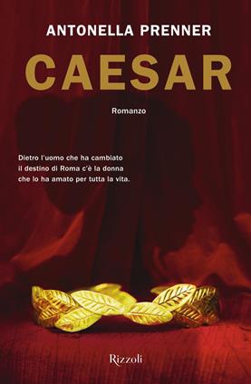 Caesar - Antonella Prenner - Libro Rizzoli 2020, Rizzoli narrativa | Libraccio.it