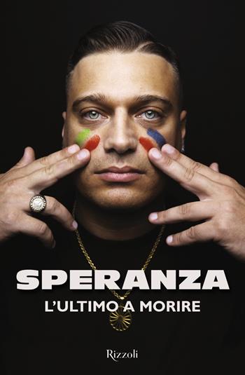 L'ultimo a morire - Speranza - Libro Rizzoli 2020, Saggi italiani | Libraccio.it