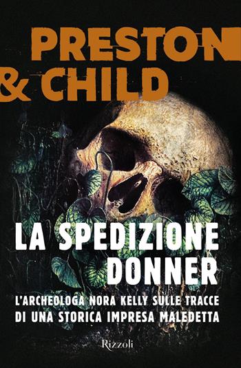 La spedizione Donner - Douglas Preston, Lincoln Child - Libro Rizzoli 2020, Rizzoli narrativa | Libraccio.it