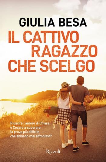 Il cattivo ragazzo che scelgo - Giulia Besa - Libro Rizzoli 2021, Narrativa Ragazzi | Libraccio.it