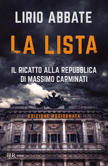 La lista. Il ricatto alla Repubblica di Massimo Carminati - Lirio Abbate - Libro Rizzoli 2024, BUR Saggi | Libraccio.it