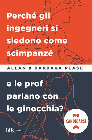 Perché gli ingegneri si siedono come gli scimpanzé e le prof parlano con le ginocchia? - Allan Pease, Barbara Pease - Libro Rizzoli 2021, BUR Varia | Libraccio.it