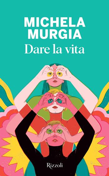 Dare la vita - Michela Murgia - Libro Rizzoli 2024 | Libraccio.it