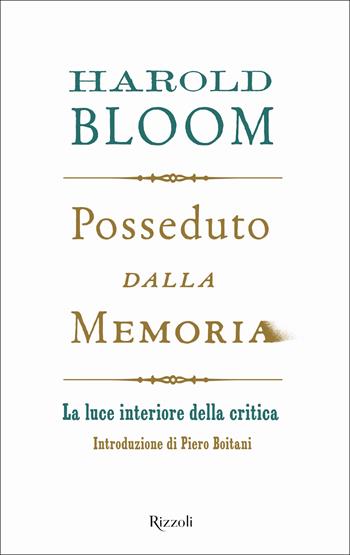 Posseduto dalla memoria. La luce interiore della critica - Harold Bloom - Libro Rizzoli 2020, Saggi stranieri | Libraccio.it
