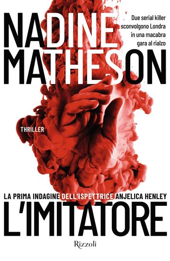 L'imitatore. La prima indagine dell'ispettrice Anjelica Henley - Nadine Matheson - Libro Rizzoli 2021, Rizzoli narrativa | Libraccio.it