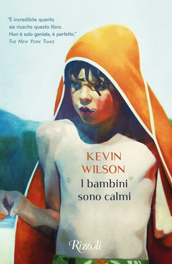 I bambini sono calmi - Kevin Wilson - Libro Rizzoli 2021, Scala italiani | Libraccio.it