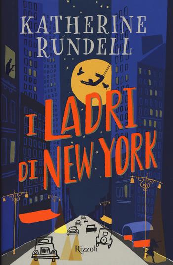 I ladri di New York - Katherine Rundell - Libro Rizzoli 2020, Rizzoli narrativa | Libraccio.it