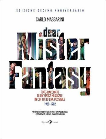 Dear Mister Fantasy. Edizione speciale limitata decimo anniversario - Carlo Massarini - Libro Rizzoli Lizard 2020 | Libraccio.it