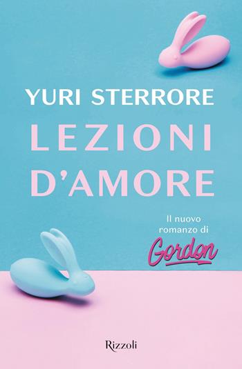 Lezioni d'amore - Yuri Sterrore - Libro Rizzoli 2020, Rizzoli narrativa | Libraccio.it