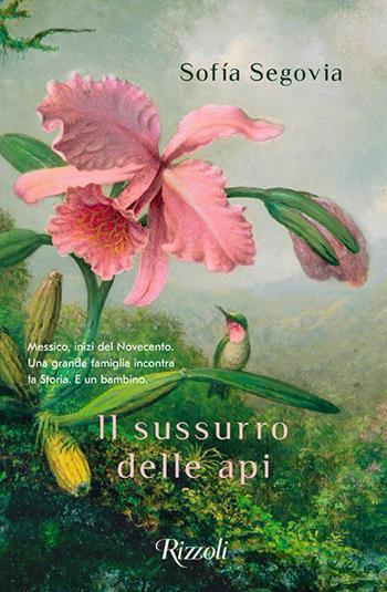 Il sussurro delle api - Sofia Segovia - Libro Rizzoli 2020, Scala stranieri | Libraccio.it