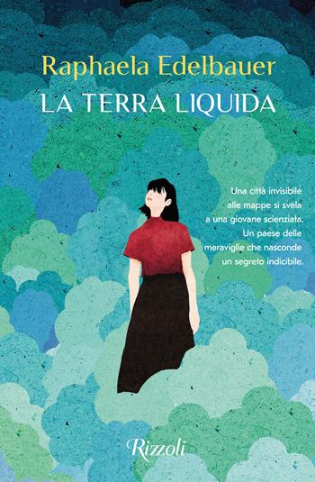La terra liquida - Raphaela Edelbauer - Libro Rizzoli 2023, Scala stranieri | Libraccio.it