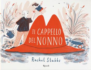 Il cappello del nonno. Ediz. a colori - Rachel Stubbs - Libro Rizzoli 2020 | Libraccio.it