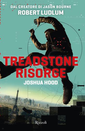 Treadstone risorge - Robert Ludlum, Joshua Hood - Libro Rizzoli 2020, Rizzoli narrativa | Libraccio.it