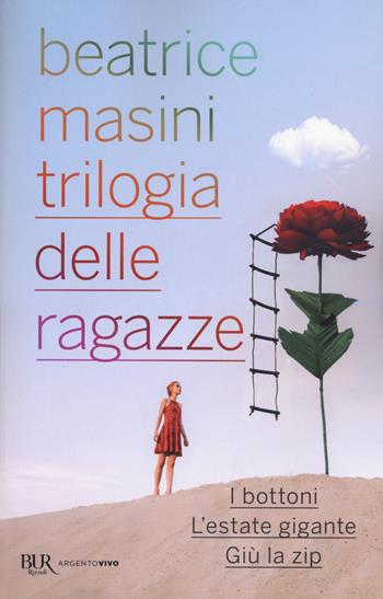 Trilogia delle ragazze: I bottoni-L'estate gigante-Giù la zip - Beatrice Masini - Libro Rizzoli 2021, BUR Argentovivo | Libraccio.it