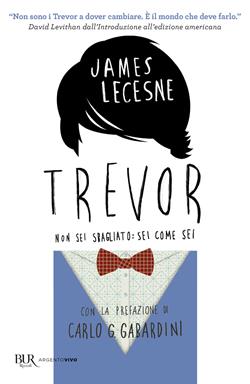 Trevor. Non sei sbagliato: sei come sei - James Lecesne - Libro Rizzoli 2021, Bur ragazzi | Libraccio.it
