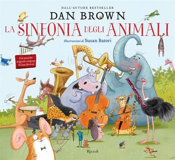 La sinfonia degli animali. Ediz. illustrata - Dan Brown - Libro Rizzoli 2020 | Libraccio.it