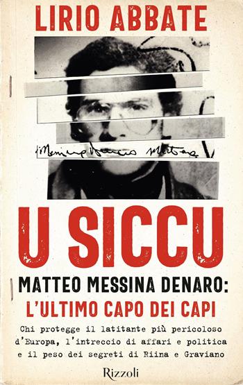 U siccu. Matteo Messina Denaro: l'ultimo capo dei capi - Lirio Abbate - Libro Rizzoli 2020, Saggi italiani | Libraccio.it
