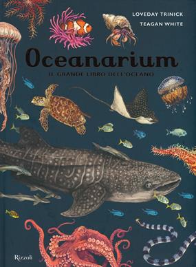 Oceanarium. Il grande libro dell'oceano - Loveday Trinick - Libro Rizzoli 2020 | Libraccio.it