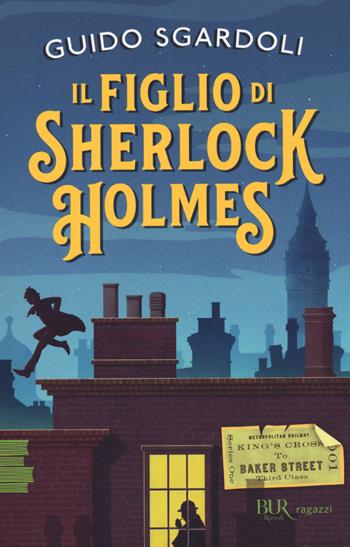 Il figlio di Sherlock Holmes - Guido Sgardoli - Libro Rizzoli 2020, Bur ragazzi | Libraccio.it