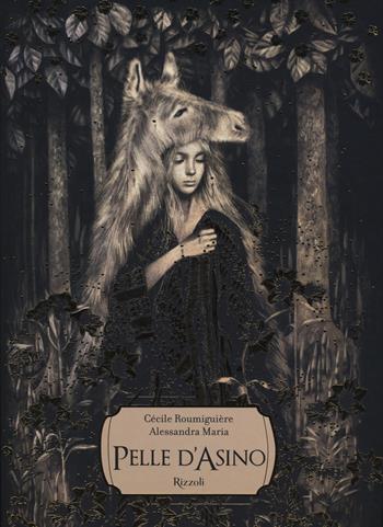 Pelle d'asino. Ediz. a colori - Cécile Roumiguière - Libro Rizzoli 2020, Classici illustrati | Libraccio.it