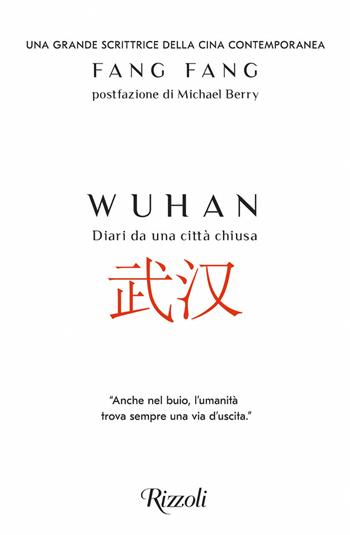 Wuhan. Diari da una città chiusa - Fang Fang, Michael Berry - Libro Rizzoli 2020, Rizzoli narrativa | Libraccio.it