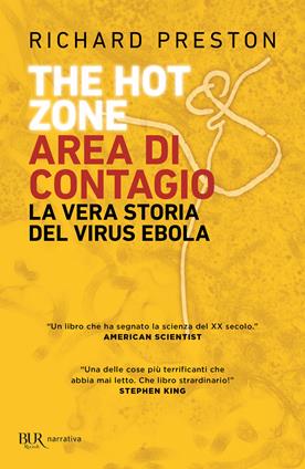 The hot zone. Area di contagio. La vera storia del virus Ebola - Richard Preston - Libro Rizzoli 2020, BUR Best BUR | Libraccio.it