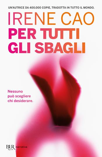 Per tutti gli sbagli - Irene Cao - Libro Rizzoli 2020, BUR Best BUR | Libraccio.it