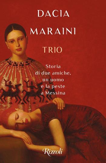 Trio - Dacia Maraini - Libro Rizzoli 2020, Rizzoli narrativa | Libraccio.it