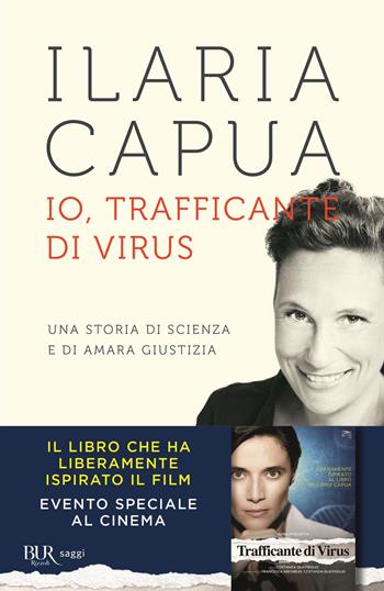 Io, trafficante di virus. Una storia di scienza e di amara giustizia - Ilaria Capua - Libro Rizzoli 2020, BUR Saggi | Libraccio.it
