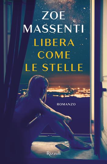 Libera come le stelle - Zoe Massenti - Libro Rizzoli 2020, Varia | Libraccio.it