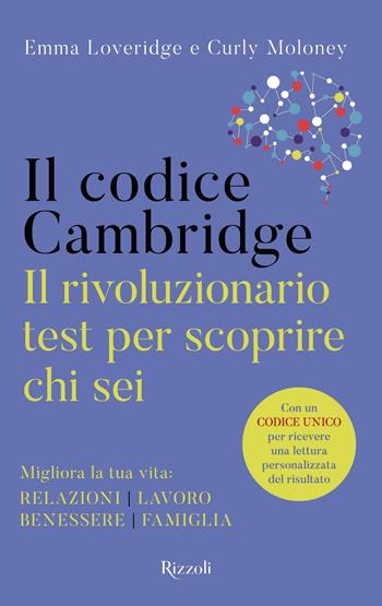 Il codice Cambridge. Il rivoluzionario test per scoprire chi sei - Emma Loveridge, Curly Moloney - Libro Rizzoli 2021, Varia | Libraccio.it